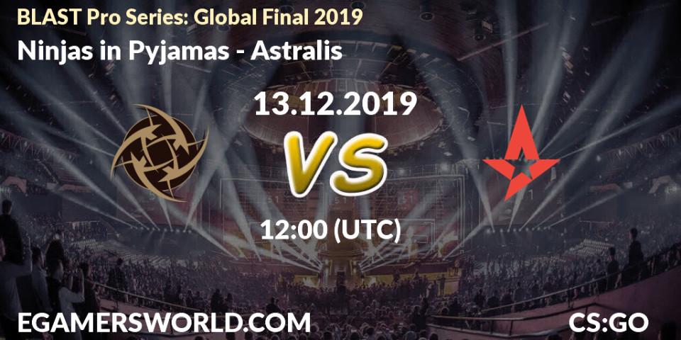 Pronósticos Ninjas in Pyjamas - Astralis. 13.12.19. BLAST Pro Series: Global Final 2019 - CS2 (CS:GO)