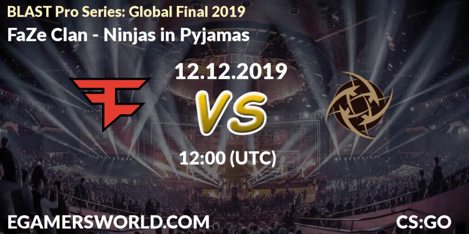 Pronósticos FaZe Clan - Ninjas in Pyjamas. 12.12.19. BLAST Pro Series: Global Final 2019 - CS2 (CS:GO)