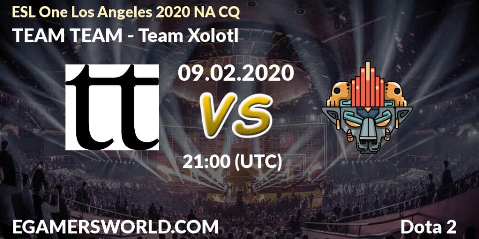Pronósticos TEAM TEAM - Team Xolotl. 09.02.20. ESL One Los Angeles 2020 NA CQ - Dota 2