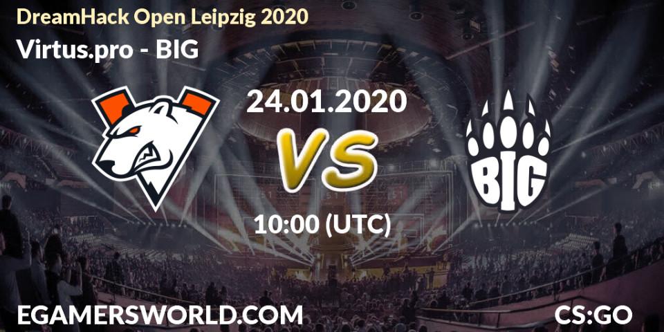 Pronósticos Virtus.pro - BIG. 24.01.20. DreamHack Open Leipzig 2020 - CS2 (CS:GO)