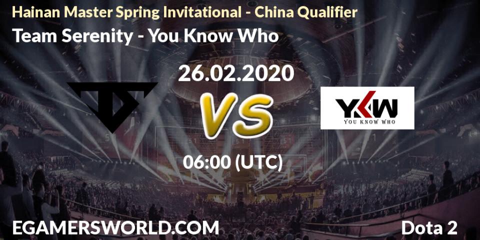 Pronósticos Team Serenity - You Know Who. 26.02.20. Hainan Master Spring Invitational - China Qualifier - Dota 2