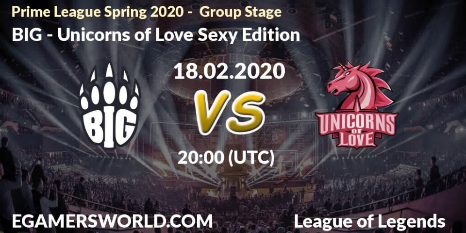 Pronósticos BIG - Unicorns of Love Sexy Edition. 18.02.20. Prime League Spring 2020 - Group Stage - LoL