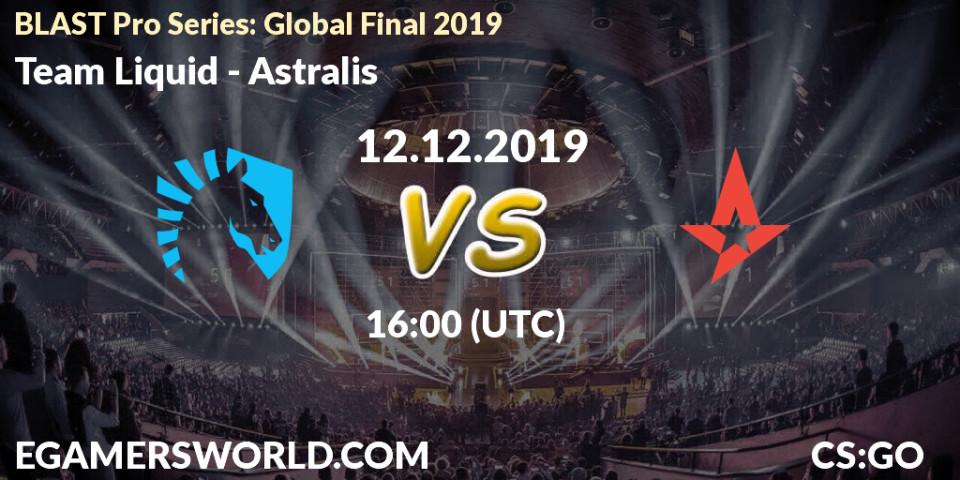 Pronósticos Team Liquid - Astralis. 12.12.19. BLAST Pro Series: Global Final 2019 - CS2 (CS:GO)