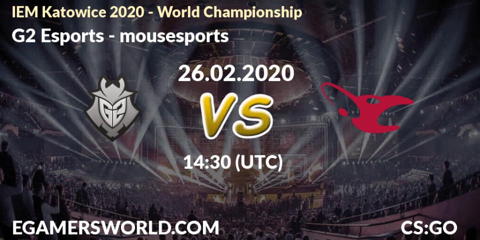Pronósticos G2 Esports - mousesports. 26.02.20. IEM Katowice 2020 - CS2 (CS:GO)