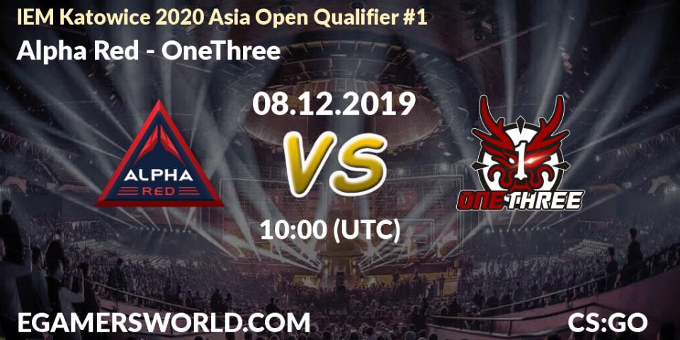 Pronósticos Alpha Red - OneThree. 08.12.19. IEM Katowice 2020 Asia Open Qualifier #1 - CS2 (CS:GO)