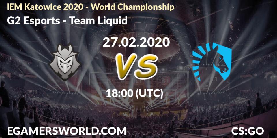 Pronósticos G2 Esports - Team Liquid. 27.02.20. IEM Katowice 2020 - CS2 (CS:GO)