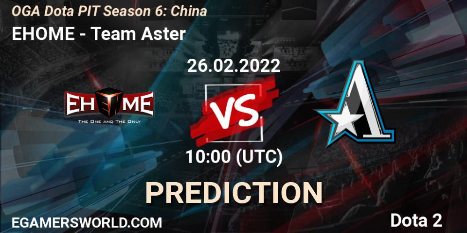 Pronósticos EHOME - Team Aster. 26.02.22. OGA Dota PIT Season 6: China - Dota 2