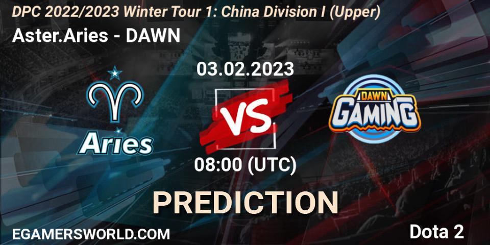 Pronósticos Aster.Aries - DAWN. 03.02.23. DPC 2022/2023 Winter Tour 1: CN Division I (Upper) - Dota 2