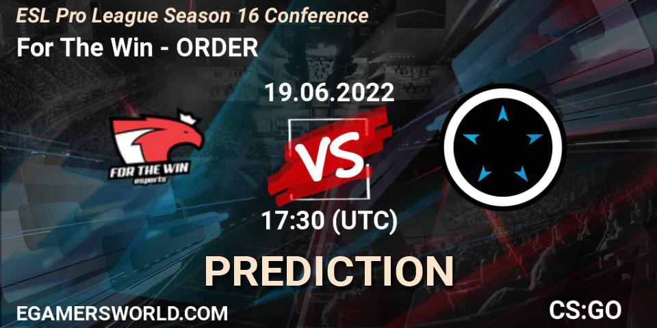 Pronósticos For The Win - ORDER. 19.06.22. ESL Pro League Season 16 Conference - CS2 (CS:GO)