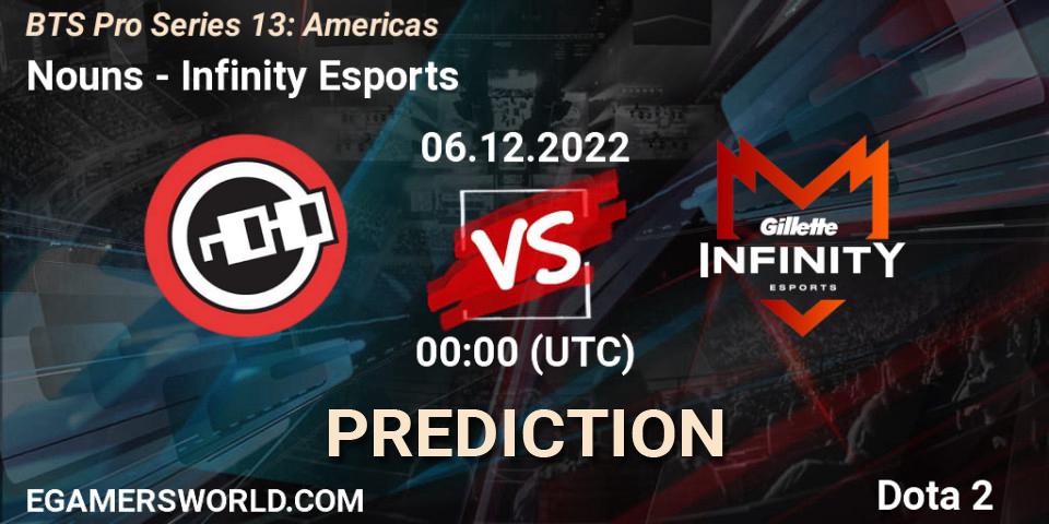 Pronósticos Nouns - Infinity Esports. 05.12.22. BTS Pro Series 13: Americas - Dota 2
