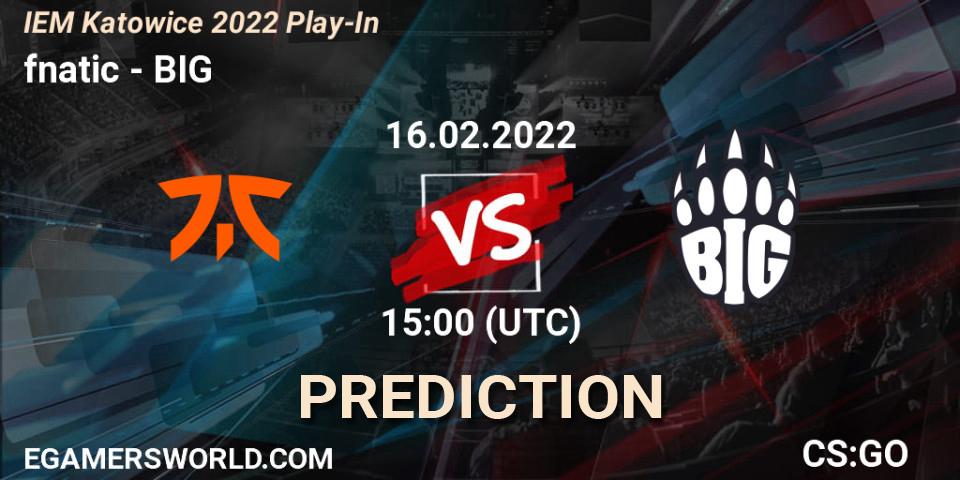 Pronósticos fnatic - BIG. 16.02.22. IEM Katowice 2022 Play-In - CS2 (CS:GO)