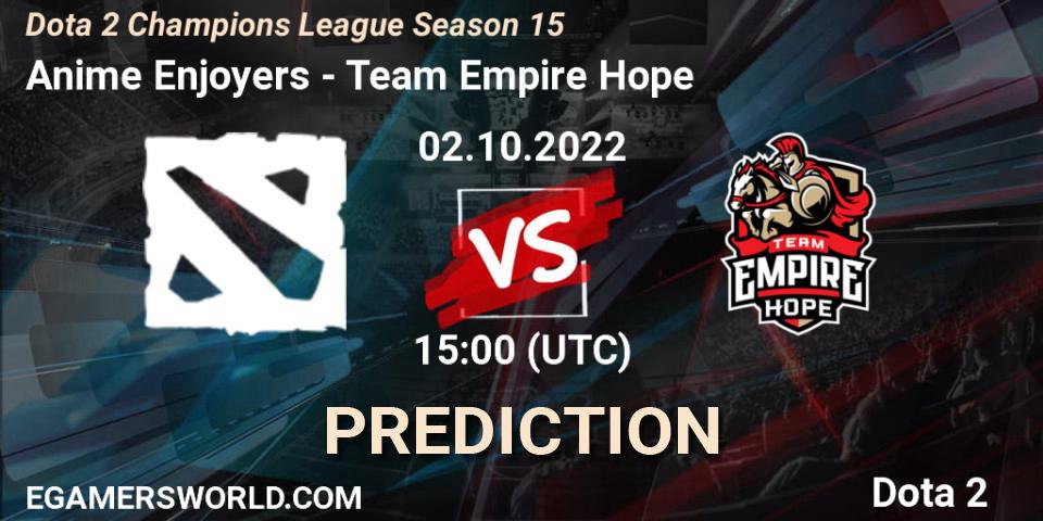 Pronósticos Anime Enjoyers - Team Empire Hope. 02.10.22. Dota 2 Champions League Season 15 - Dota 2