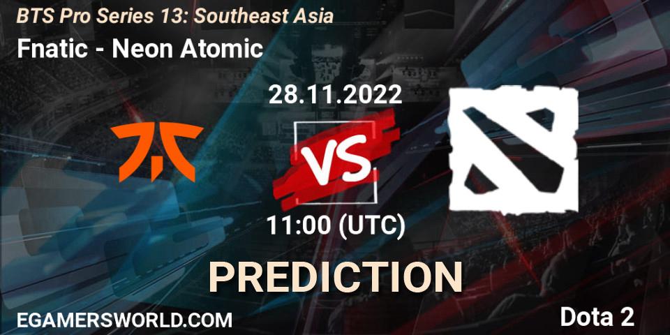 Pronósticos Fnatic - Neon Atomic. 28.11.22. BTS Pro Series 13: Southeast Asia - Dota 2