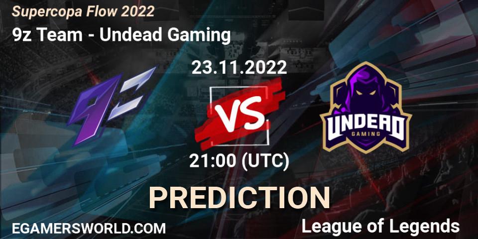 Pronósticos 9z Team - Undead Gaming. 23.11.22. Supercopa Flow 2022 - LoL