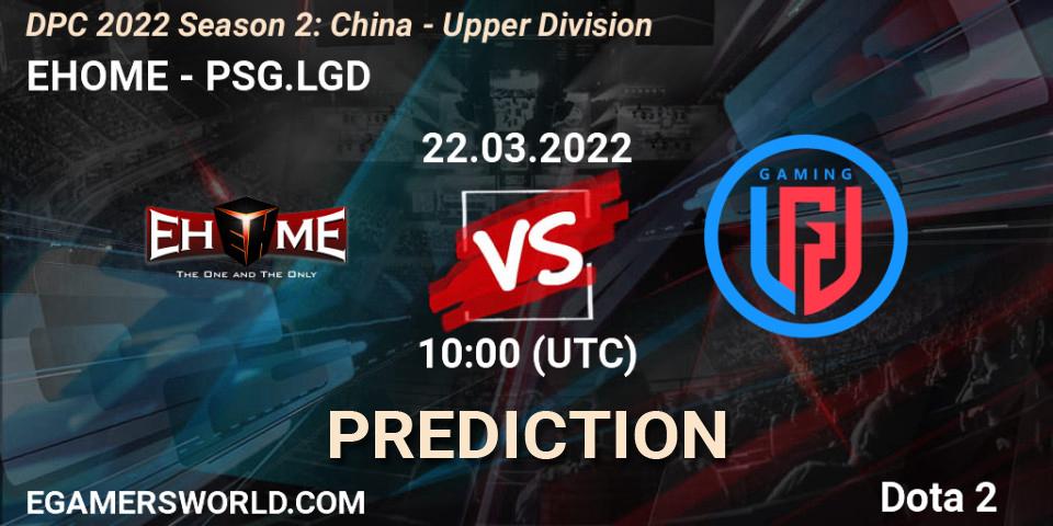 Pronósticos EHOME - PSG.LGD. 22.03.22. DPC 2021/2022 Tour 2 (Season 2): China Division I (Upper) - Dota 2