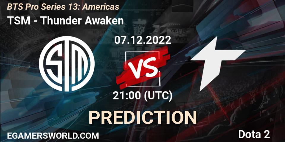 Pronósticos TSM - Thunder Awaken. 07.12.22. BTS Pro Series 13: Americas - Dota 2