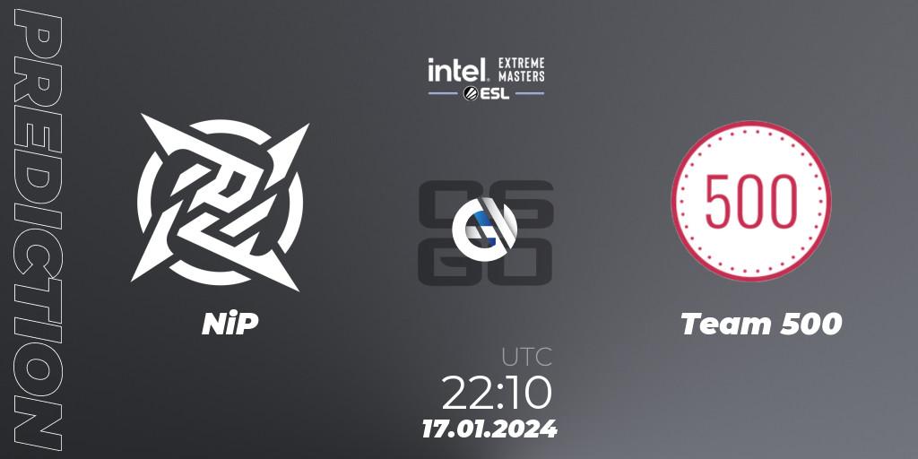 Pronósticos NiP - Team 500. 17.01.24. Intel Extreme Masters China 2024: European Open Qualifier #1 - CS2 (CS:GO)