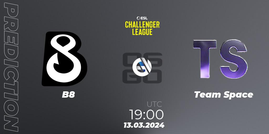 Pronósticos B8 - Team Space. 29.03.24. ESL Challenger League Season 47: Europe - CS2 (CS:GO)