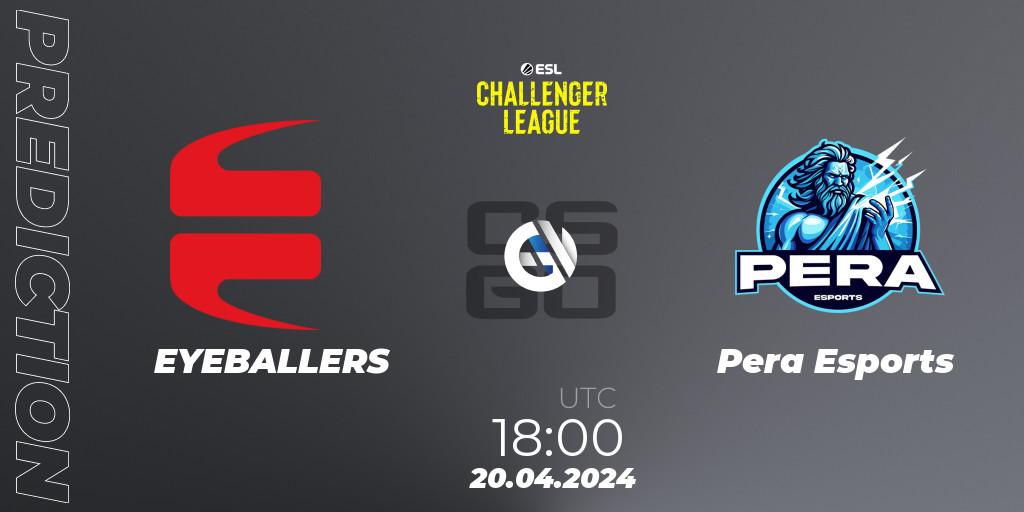 Pronósticos EYEBALLERS - Pera Esports. 20.04.24. ESL Challenger League Season 47: Europe - CS2 (CS:GO)