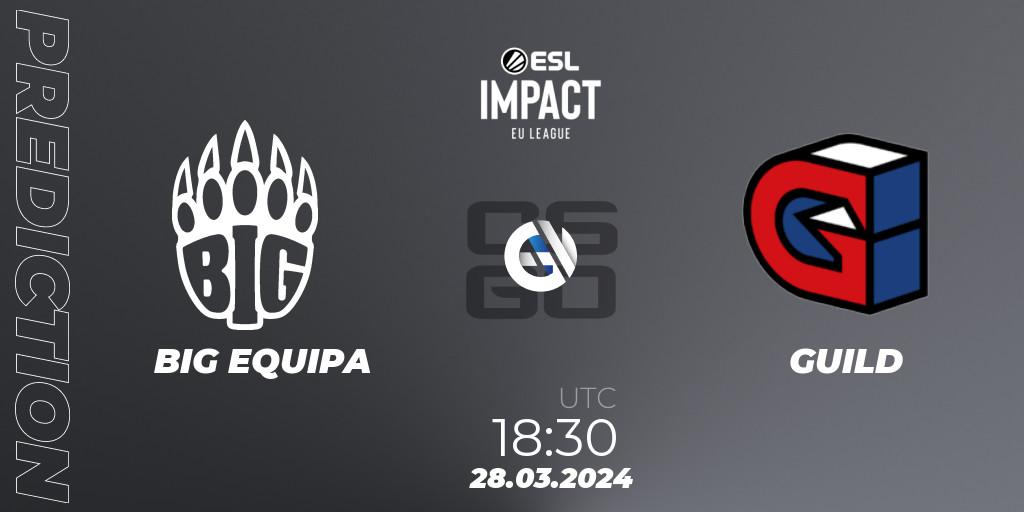 Pronósticos BIG EQUIPA - GUILD. 28.03.24. ESL Impact League Season 5: Europe - CS2 (CS:GO)
